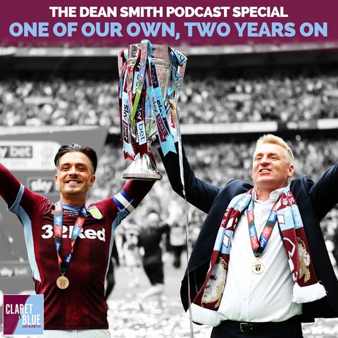 ONE OF OUR OWN, TWO YEARS ON | The Dean Smith Podcast Special