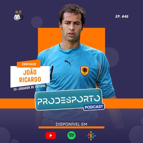 JOÃO RICARDO | Podcast Pró Desporto #46