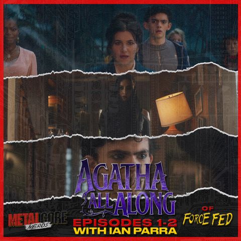 Agatha All Along Ep. 1-2 w/ Ian Parra of Force Fed