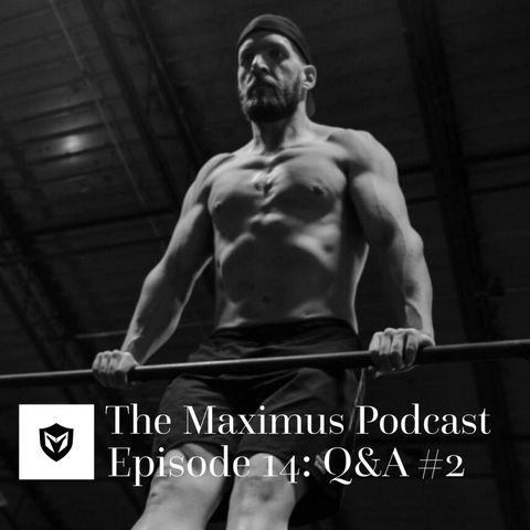 The Maximus Podcast Ep. 14 - Q&A II