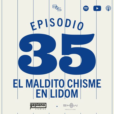 35. EL MALDITO CHISME EN LIDOM