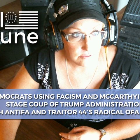 DEMOCRATS USING FASCISM AND MCCARTHYSM TO STAGE COUP OF TRUMP ADMIN