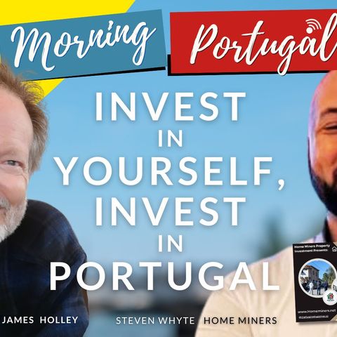 Invest in YOURSELF, Invest in Portugal on Good Morning Portugal! with Carl, James & Steve