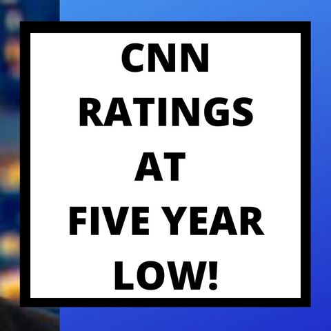 CNN RATING AT 5 YEAR LOW - TOO MUCH TDS
