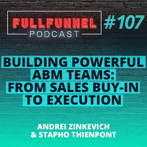 Episode 107: Building powerful ABM teams: from sales buy-in to execution  with Stapho Thienpont