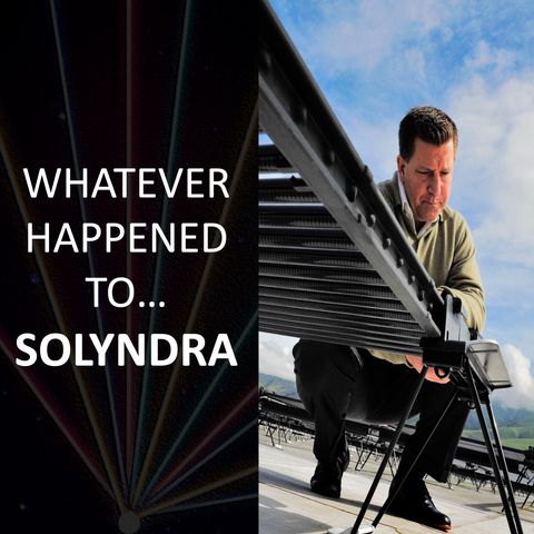 Whatever Happened To.... Solyndra