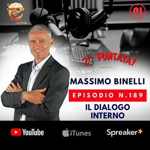 Episodio 189: Massimo Binelli - Il dialogo interno (Mental Coach Factor - Puntata 2)