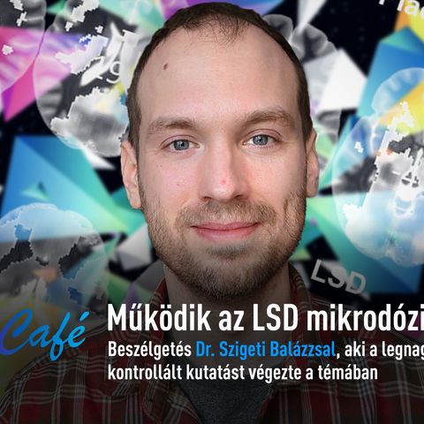 Működik az LSD mikrodózis? | Drogriporter Café | s01e06