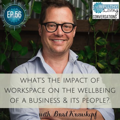 #56 What's the impact of workspace on the wellbeing of a business & its people?