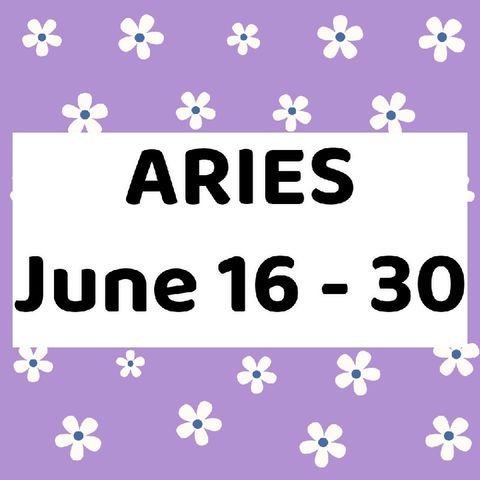 Aries June 16 - 30, 2024 Tarot Reading Horoscope
