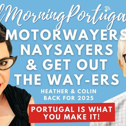 Motorway-ers, Naysayers & Get-out-of-the-way-ers on Good Morning Portugal!