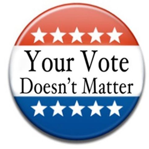 Episode 37- Your Vote Doesn't Matter