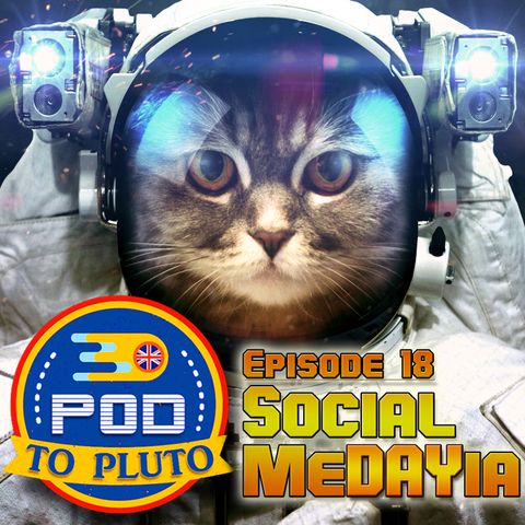 Pod To Pluto: EP18 - Social MeDAYia