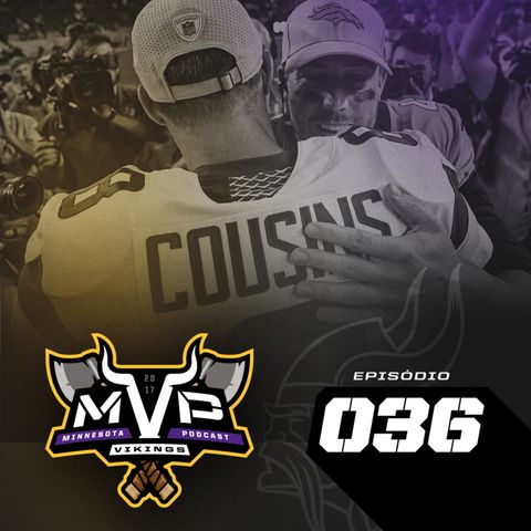 MVP – Minnesota Vikings Podcast 036 – Preseason 2018 01 – Vikings vs Broncos