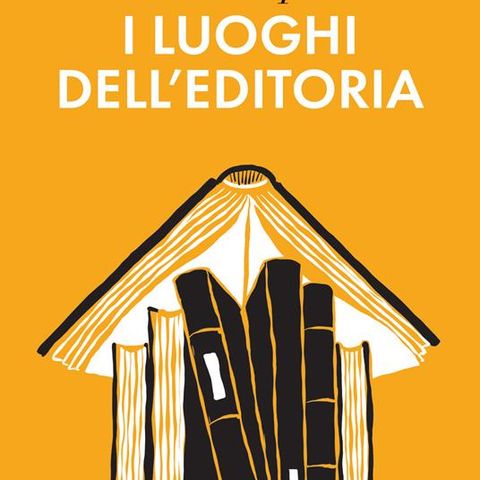 Roberto Cicala "Andare per i luoghi dell'editoria"