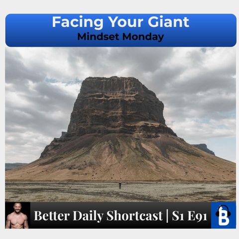 S1 E91 - Facing Your Giant