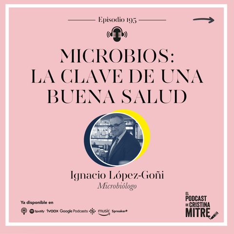 Microbios: La clave de una buena salud, con Ignacio López-Goñi. Episodio 195