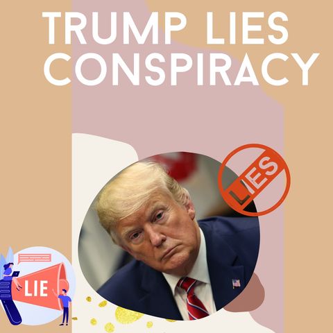 Trump Lies Conspiracy