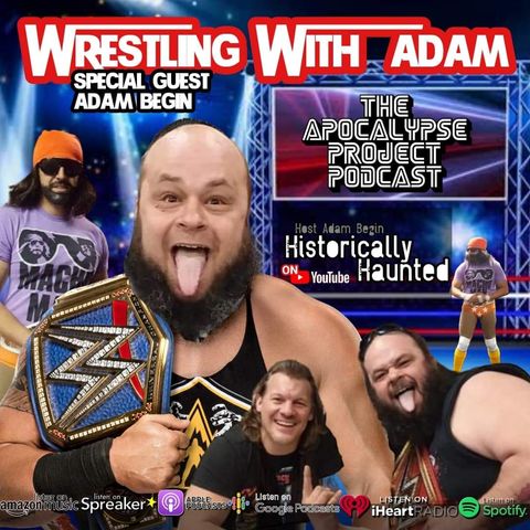 S3E7 Wrestling With Adam Special Guest: Adam Begin