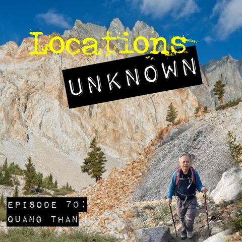 EP. #70: Quang Than - Kings Canyon National Park - California