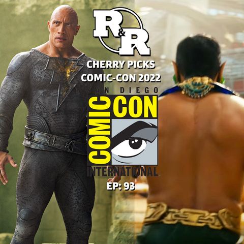 R&R 93: Breaking Down SDCC 2022