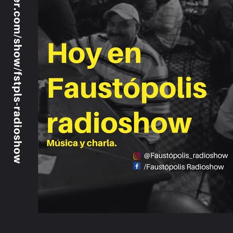 Faustopolis Radioshow Música y Charla