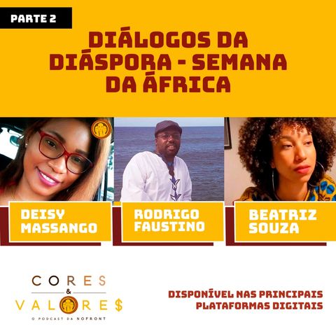 Outro olhar sobre a África - Parte 2 com Rodrigo Faustino e Beatriz Souza -  Cores e Valores #16