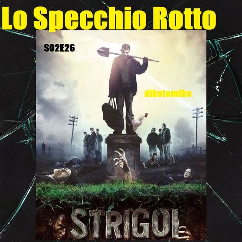 Lo Specchio Rotto - Strigoi - 28/03/2024