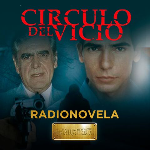 Círculo Del Vicio - Episodio 2 - (Paco Del Toro)
