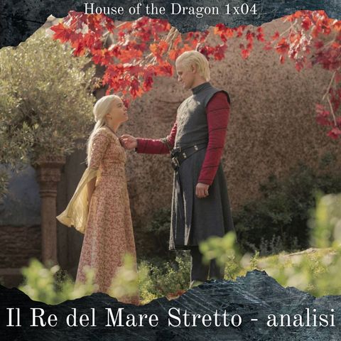 Il Re del Mare Stretto - House of the Dragon 1x04 Analisi