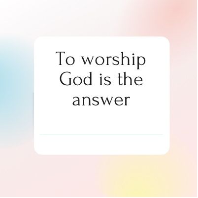 Episode 74 - To Worship God is the answer.