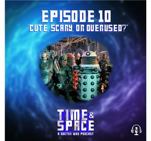Episode 10 - Cute, Scary, or Overused?