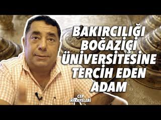 Bakırcılığı Boğaziçi Üniversitesine Tercih Eden Adam