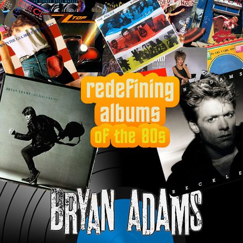 Pop Muzik Presents Redefining Albums - Bryan Adams