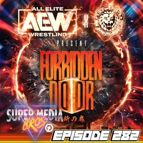 AEW x NJPW Forbidden Door 2023 (Ep. 282)
