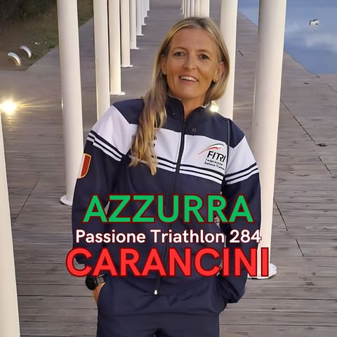 Passione Triathlon n° 284 - Azzurra Carancini