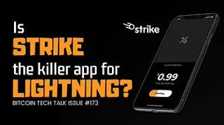 Is Strike the killer app for Lightning Bitcoin Tech Talk Issue #173