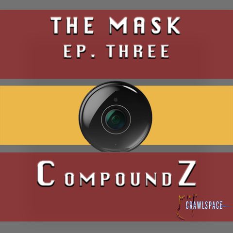 The Mask - Episode Three - Compound Z