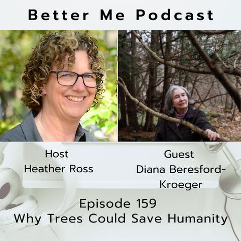 EP 159 Why Trees Could Save Humanity (with guest Diana Beresford-Kroeger)