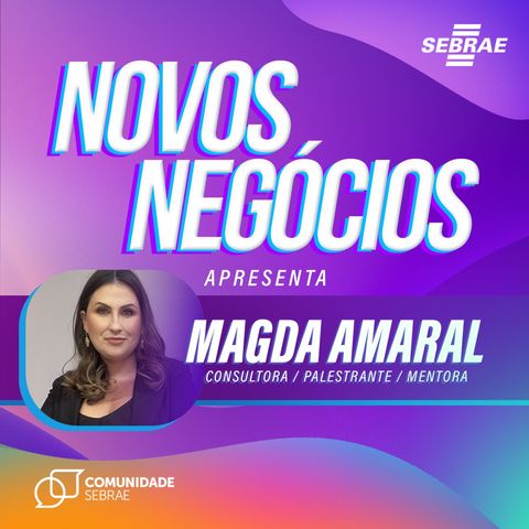 EP 02 - Como as finanças podem dar suporte a sua ideia de negócio - Magda Amaral | Comunidade de Novos Negócios
