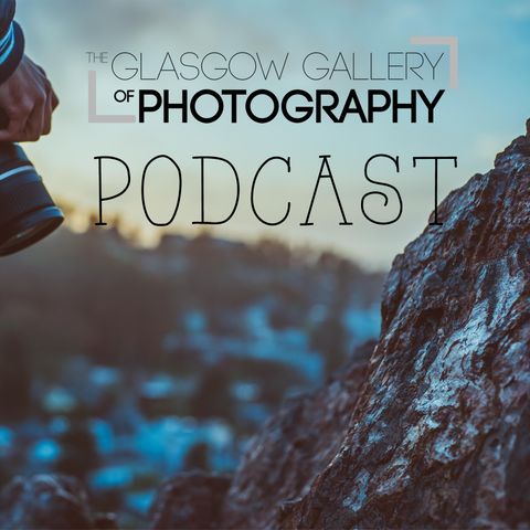 Glasgow Gallery of Photography Podcast EP1
