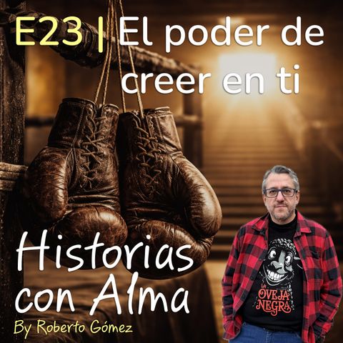 E23: El poder de creer en ti