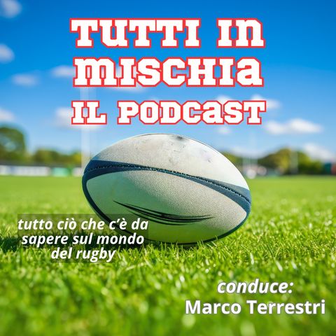 Tutti in mischia, il rugby come non l'avete mai ascoltato - episodio 1