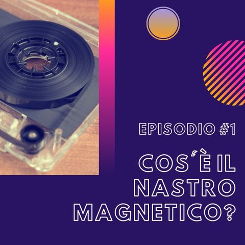 #2.1 - Cos'è il nastro magnetico?