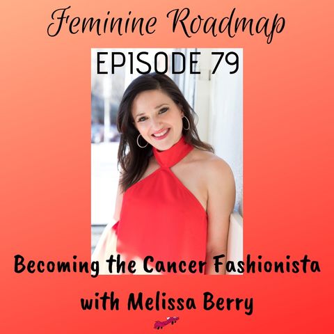 FR Ep 079: Becoming the Cancer Fashionista with Melissa Berry