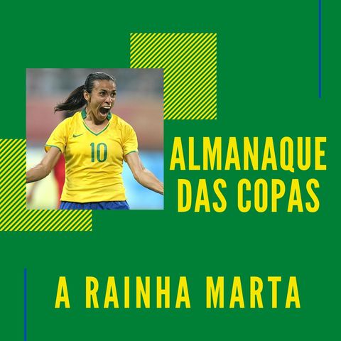 Almanaque das Copas #10 - A Rainha Marta