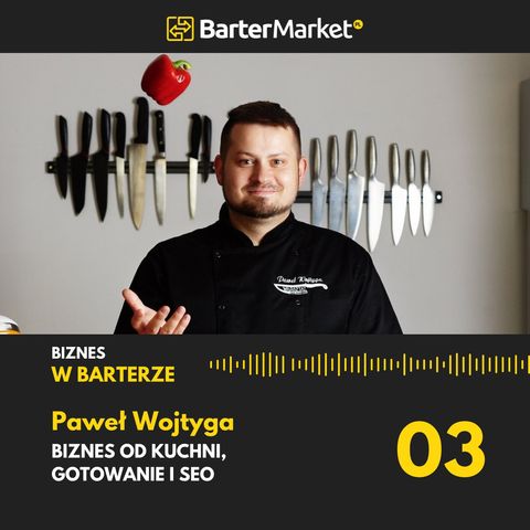 3. Paweł Wojtyga - Biznes od kuchni, gotowanie i SEO