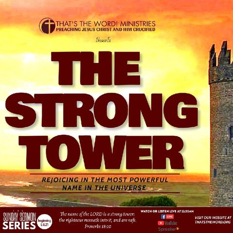 The Sunday Sermon Series | The Strong Tower: 'The Only Name You Need to Know'