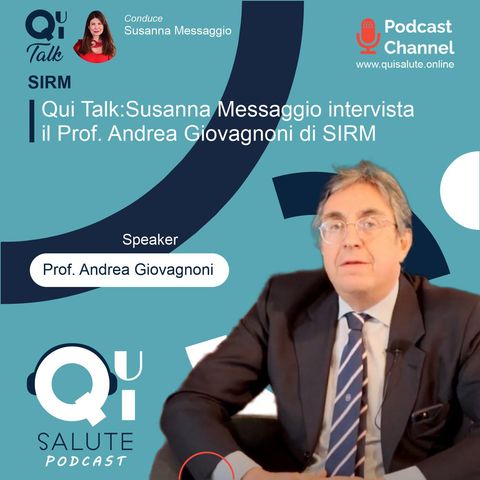 Qui Talk EP3: Susanna Messaggio intervista il Prof. Andrea Giovagnoni, Presidente eletto di SIRM