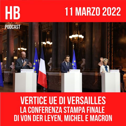 Vertice UE di Versailles, la conferenza stampa conclusiva di von der Leyen, Michel e Macron